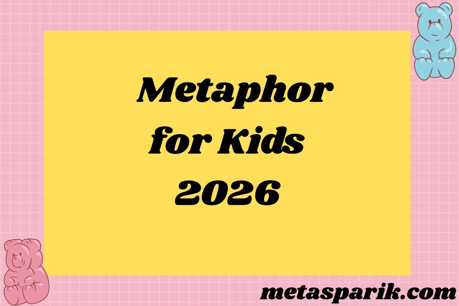144+ Metaphor for Kids Simple Meanings2026