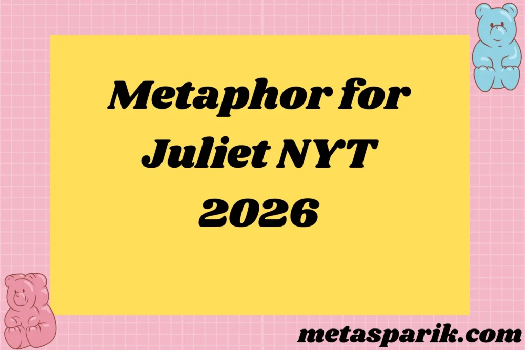 Metaphor for Juliet2026