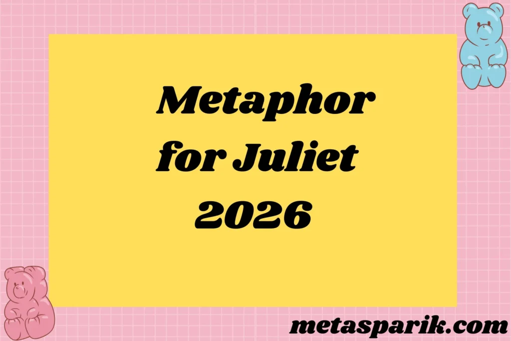 Metaphor for Juliet2026