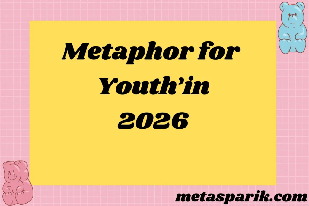 Metaphor for Youth2026