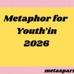 Metaphor for Youth2026