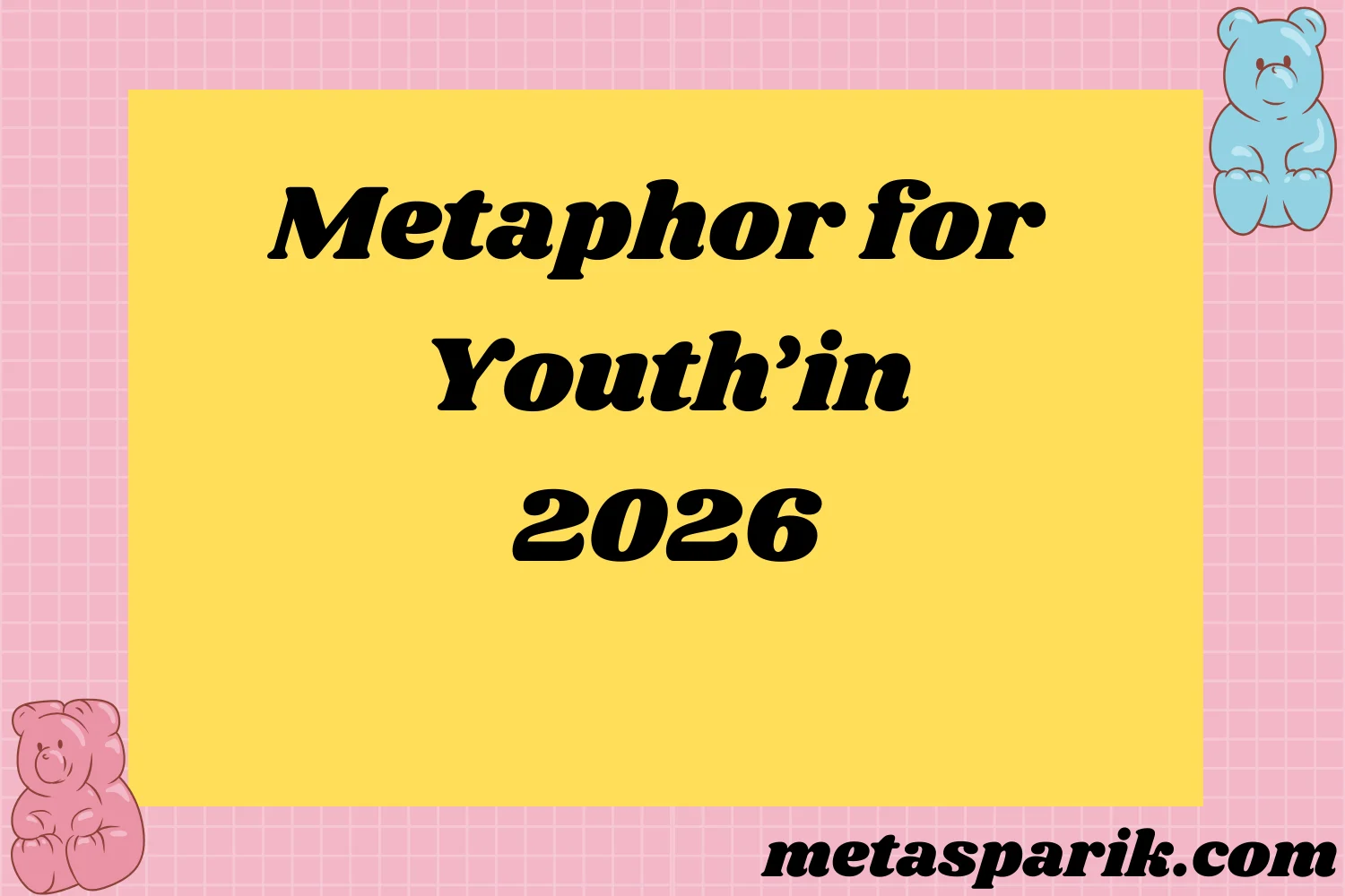 Metaphor for Youth2026