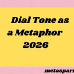 Dial Tone as a Metaphor2026