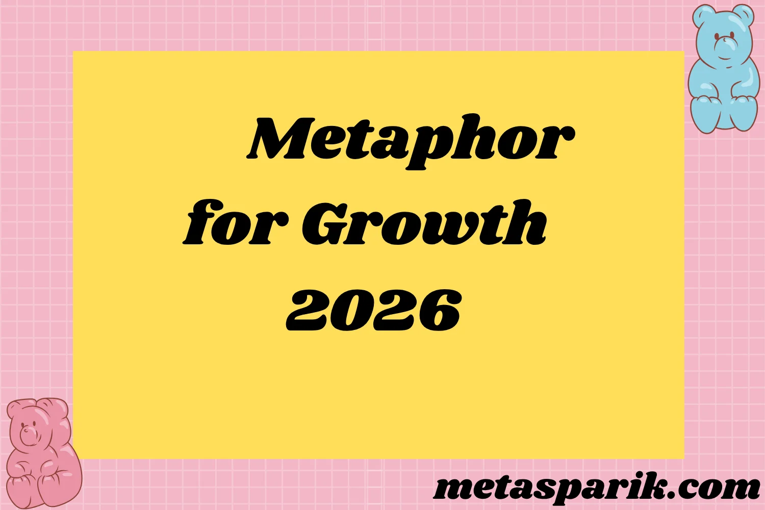 Metaphor for Growth2026