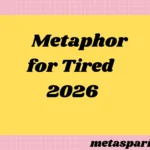 Metaphor for Tired2026