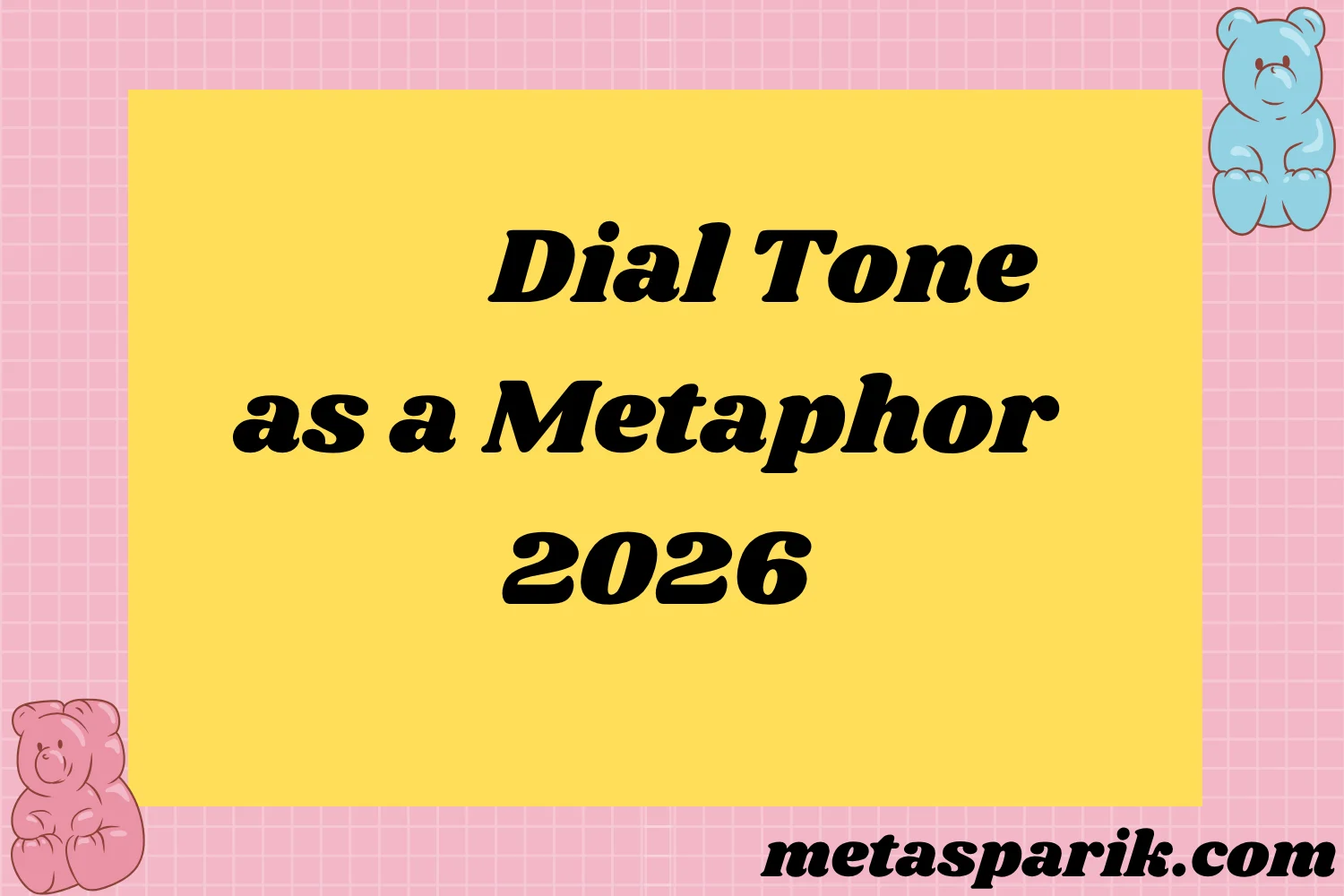 Dial Tone as a Metaphor2026