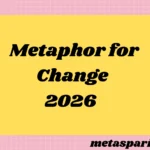 Metaphor for Change2026