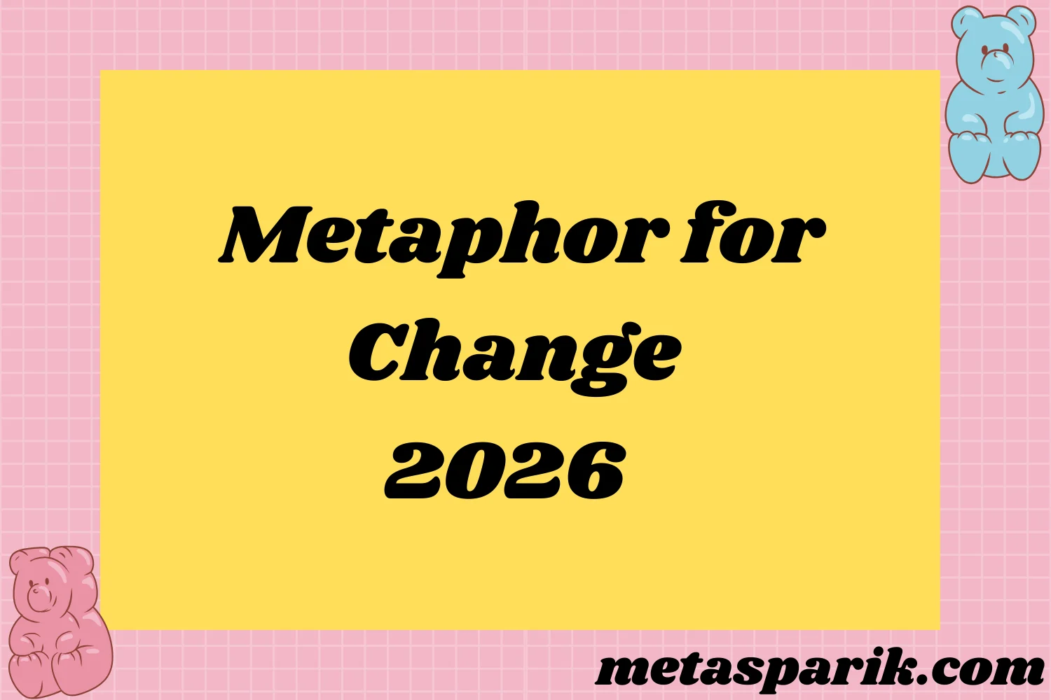 Metaphor for Change2026