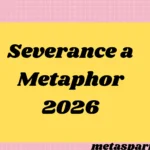 Severance a Metaphor2026