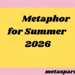 Metaphor for Summer2026