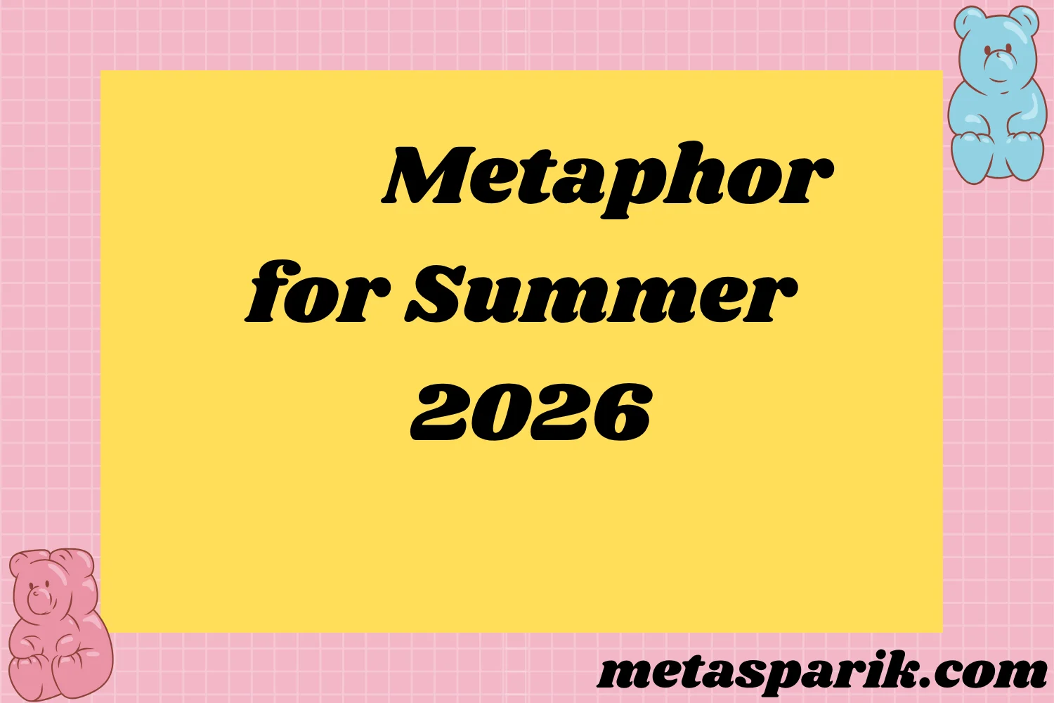 Metaphor for Summer2026