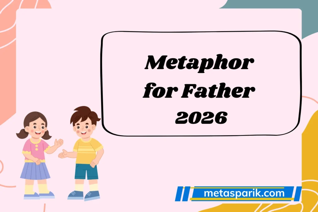 Metaphor for Father 2026