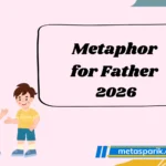 Metaphor for Father 2026