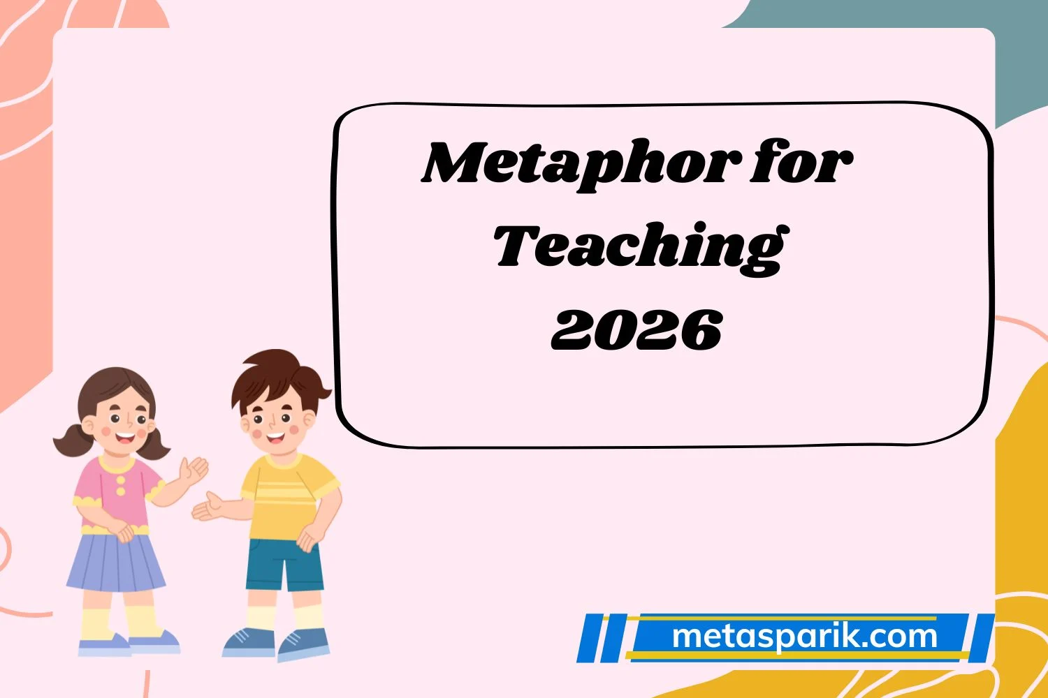 Metaphor for Teaching2026