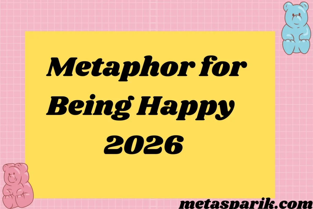 Metaphor for Being Happy2026