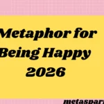 Metaphor for Being Happy2026