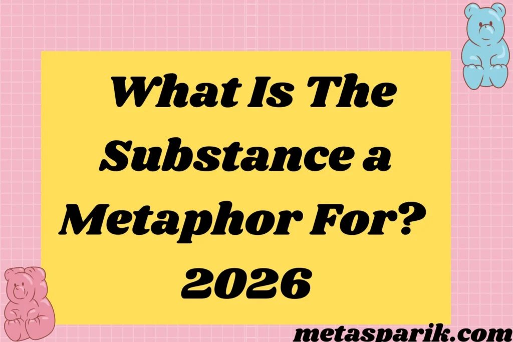What Is “The Substance a Metaphor For? 2026