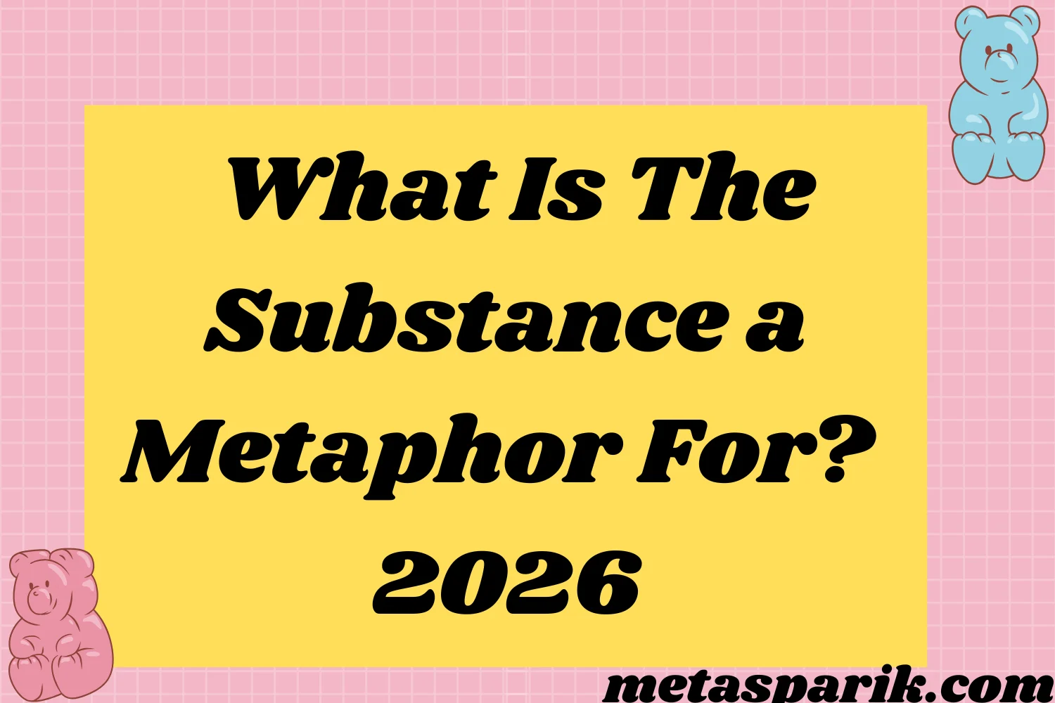 What Is “The Substance a Metaphor For? 2026