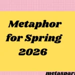Metaphor for Spring2026