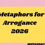 Metaphors for Arrogance2026