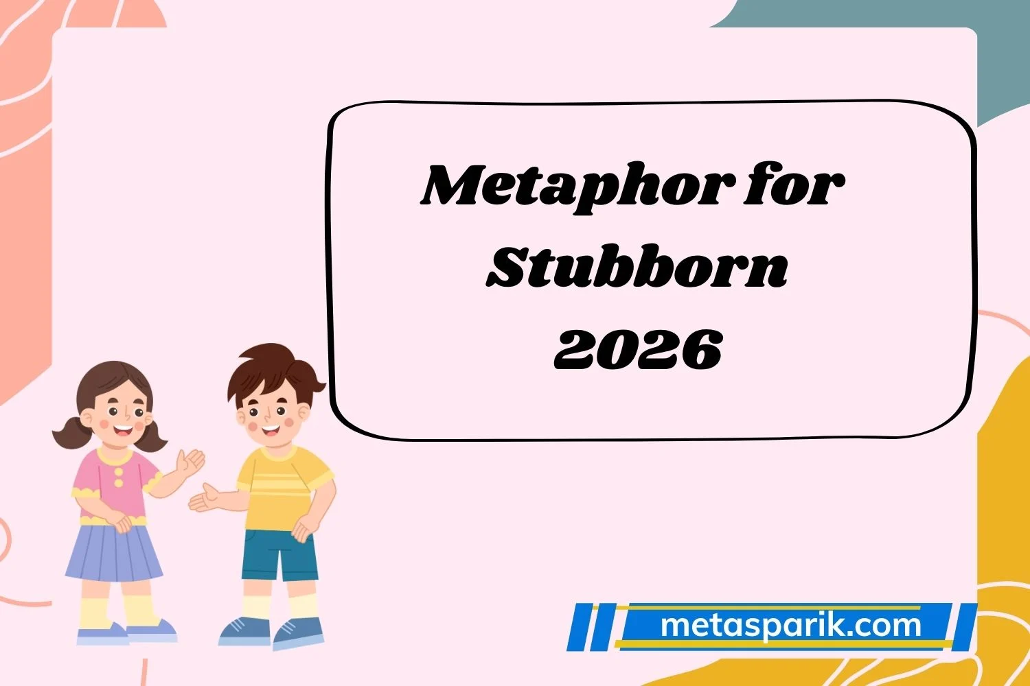 Metaphor for Stubborn 2026