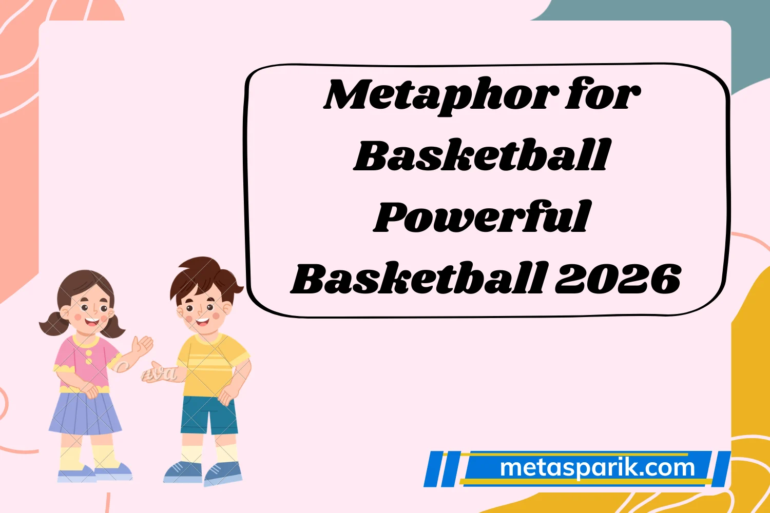 Metaphor for Basketball Powerful Basketball 2026