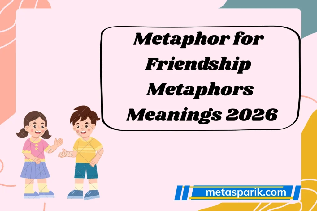 Metaphor for Friendship Metaphors Meanings 2026