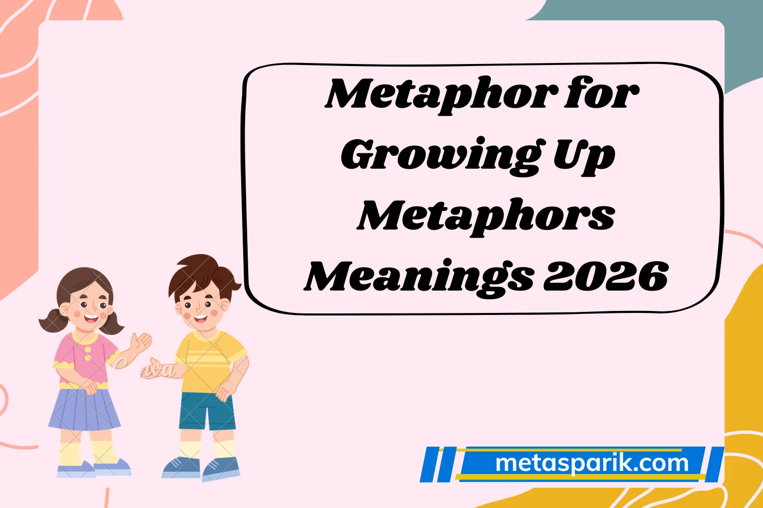 Metaphor for Growing Up Metaphors Meanings 2026