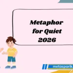 Metaphor for Quiet 2026