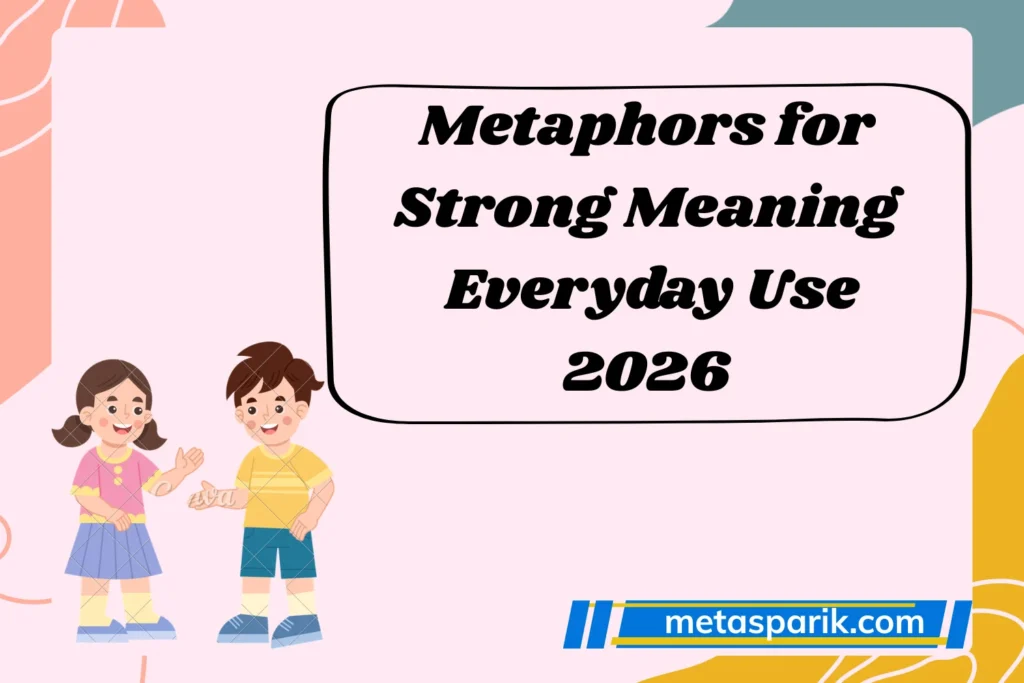 Metaphors for Strong Meaning Everyday Use 2026