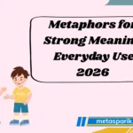 Metaphors for Strong Meaning Everyday Use 2026
