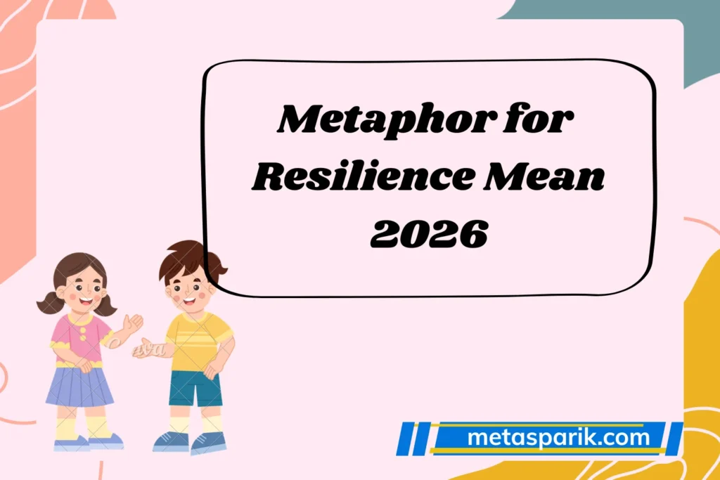 Metaphor for Resilience Mean 2026