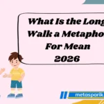 What Is the Long Walk a Metaphor For Mean2026