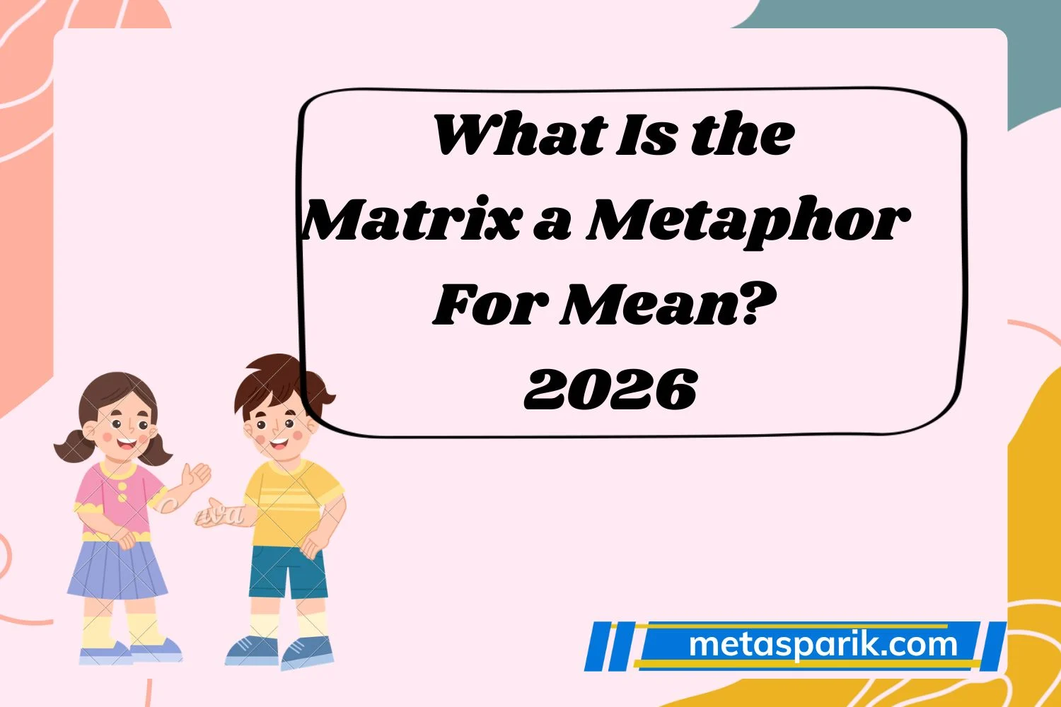 What Is the Matrix a Metaphor For Mean? 2026