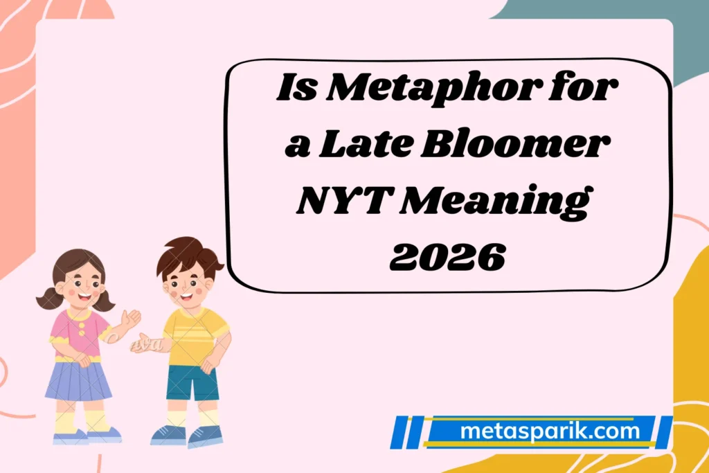Is Metaphor for a Late Bloomer NYT Meaning 2026