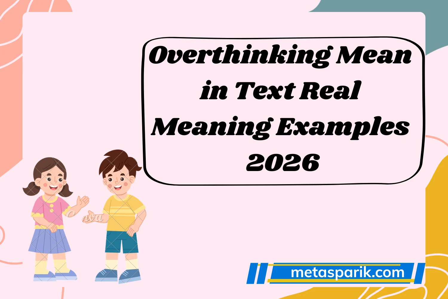 Overthinking Mean in Text Real Meaning Examples 2026